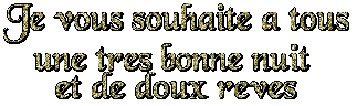 je vous souhaite une tres bonne nuit et de doux rêves